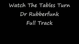 Watch The Tables Turn By Dr Rubberfunk