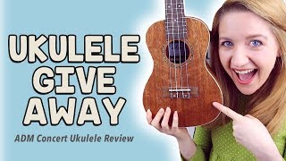UKULELE GIVEAWAY! (ADM Concert Ukulele Review)