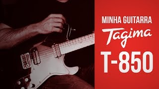 Minha Guitarra - Tagima T850