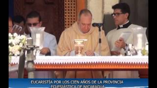 SOLEMNE EUCARISTÍA DE LOS CIEN AÑOS DE LA PROVINCIA ECLESIÁSTICA DE NICARAGUA