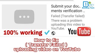 Transfer failed YouTube Android phones  - Fix it uploading 100%