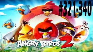 Angry Birds 2-Cobalt Plateaus Fluttering Heights Levels {321-340} Three Star Walkthrough