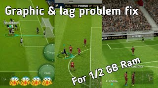 Finally 1/2GB Ram ?  Pes19 Graphic & lag Problem fix ??