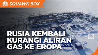 Lagi, Rusia Kurangi Aliran Gas ke Eropa
