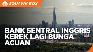 Bank Sentral Inggris Kerek Lagi Bunga Acuan
