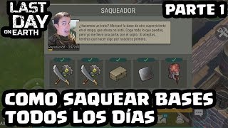 COMO SAQUEAR BASES TODOS LOS DÍAS (PARTE 1) | LAST DAY ON EARTH: SURVIVAL | [El Chicha]