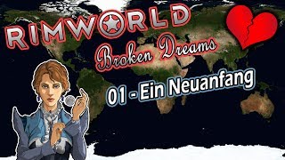 RIMWORLD Broken Dreams ? 01 - Ein Neuanfang | RIMWORLD 1.0 Deutsch | Mods