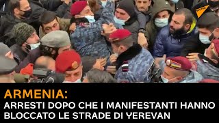Armenia: arresti dopo che i manifestanti hanno bloccato le strade di Yerevan