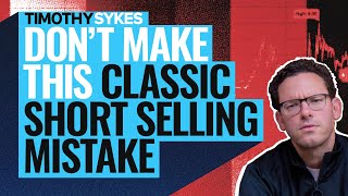 Don't Make This Classic Short Selling Mistake