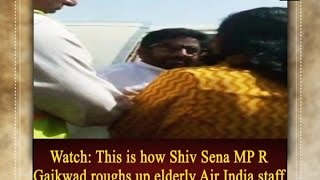 Watch: This is how Shiv Sena MP R Gaikwad roughs up elderly Air India staff - Delhi News