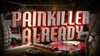 Painkiller Already 15 w/ ONS1AUGH7