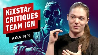 KiXSTAr Critiques IGN's Rainbow Six Siege Team... Again?!