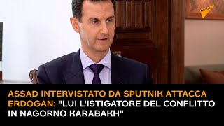 Assad intervistato da Sputnik attacca Erdogan: "Lui l'istigatore del conflitto in Nagorno Karabakh"