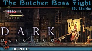 Dark Devotion - The Butcher Boss Fight