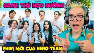 PHONG CẬN REACTION GAME THỦ HỌC ĐƯỜNG PHIM MỚI CỦA HERO TEAM