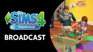 The Sims 4: Parenthood Broadcast (May 26th, 2017)