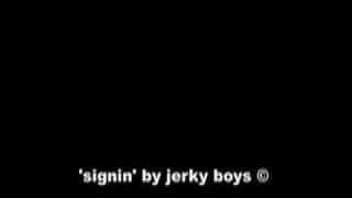 "signin'" by Jerky Boys Copyright © 2006