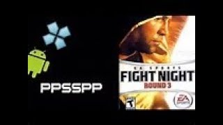 HOW TO DOWNLOAD FIGHT NIGHT THE GAME ROUND 3 OR PPSSPP?