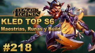 ? KLED TOP | Maestrias, Runas y Objetos/Build | Vídeo Gameplay | No Guía | Parche/Temporada (S6)