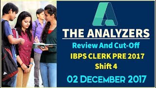 Analyzer - Exam Analysis Of IBPS CLERK PRE 2017 SHIFT- 4 (Review & Cut Off) 2nd DECEMBER 2017