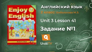 Unit 3  Lesson 41 Задание №1 - Английский язык "Enjoy English" 2 класс (Биболетова)