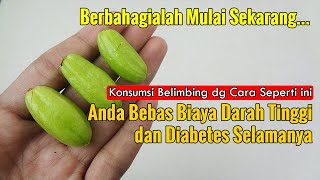 COBA KONSUMSI BELIMBING WULUH DENGAN CARA SEPERTI INI, ANDA AKAN BEBAS BIAYA BELO BAT SELAMANYA