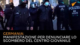 Germania: manifestazione per denunciare lo sgombero del centro giovanile