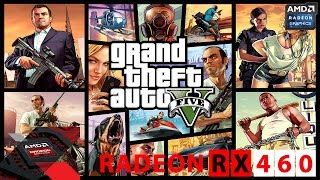 Grand Theft Auto V - AMD RADEON RX 460[2GB][BENCHMARK]