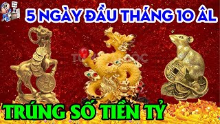 5 NGÀY ĐẦU THÁNG 10 ÂL 3 CON GIÁP TRÚNG SỐ 1000 TỶ, TRẢ HẾT NỢ SAU COVID, XÂY NHÀ SẮM XE | TVTL