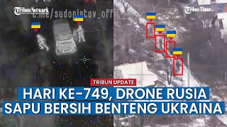 UPDATE HARI KE-749 Rusia vs Ukraina, Militer Rusia Hujani Posisi Musuh dengan Rentetan Granat
