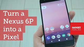 Turn Your Nexus 6P into a Pixel [How-To]