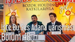 Yeni Gelin 48. Bölüm - İşte Bu Ses Adana Yarışması
