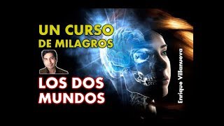228- UN CURSO DE MILAGROS: LOS DOS MUNDOS