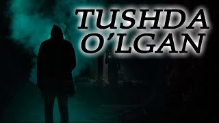 TUSHDA O'LGAN ODAMNI KO'RSA QANDAY XATAR KUTADI