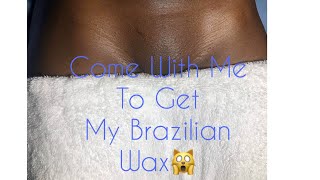 Come With Me To Get My Brazilian Wax ? | Vlog