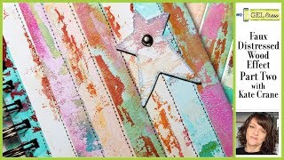 Gel Press Faux Distressed Wood Effect Part 2 by Kate Crane