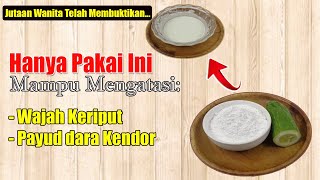 SUAMI HERAN! KERIPUT DAN KULIT KENDOR DI WAJAH HILANG || TIPS MENGENCANGKAN KULIT WAJAH SECARA ALAMI