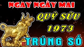 Thần Tài Nể Thật Sự Tuổi QUÝ SỬU 1973 Ngay Ngày Mai TRÚNG SỐ ĐỘC ĐẮC 100 TỶ, Đổi Nhà Đổi Xe Liền.