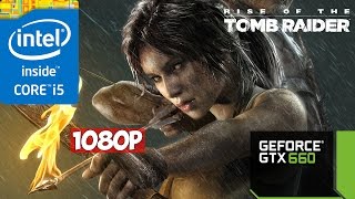 Rise of the Tomb Raider (i5 3570 + GTX 660) 1080p Low, Medium, High, Ultra Setting.