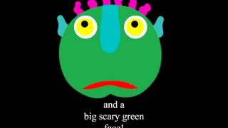 go away, big green monster!