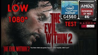 The Evil Within 2/TEST/RX460 4G+G4560/DDR4 4x2/LOW/1080*