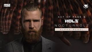 Nolz & Act of Rage - Alpha Rebel