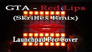 GTA - Red Lips (Skrillex Remix) l Launchpad Pro Cover + Project File