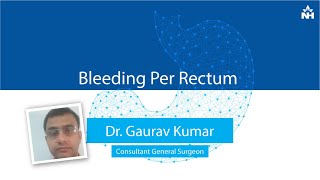 Understanding Bleeding Per Rectum | Dr. Gaurav Kumar