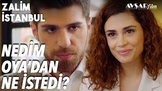 Nedim Oya'dan Ne İstedi?? - Zalim İstanbul 30. Bölüm