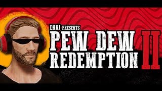 Pew Dew Redemption II ZERO DEATHS