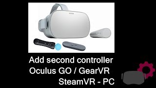 How get two Controllers for Oculus GO or GearVR and for Virtual Reality Steam PC Games