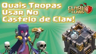 Clash Of Clans: QUAIS TROPAS USAR NA DEFESA DO SEU CASTELO DE CLAN? - King Clash!