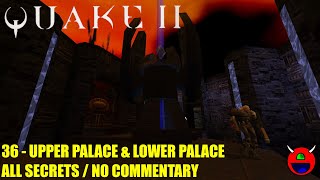 Quake 2 in 4K - 36 Unit 9: Upper Palace & Lower Palace - All Secrets - Hard