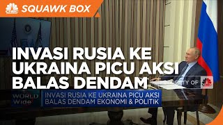 Invasi Rusia Ke Ukraina Picu Aksi Balas Dendam Ekonomi & Politik